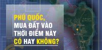 Phú Quốc, mua đất vào thời điểm này CÓ hay KHÔNG?