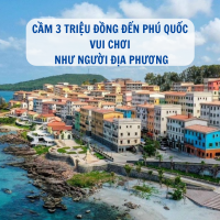 Cầm 3 triệu đồng đến Phú Quốc vui chơi như người địa phương