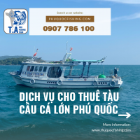 Dịch Vụ Cho Thuê Tàu Câu Cá Lớn ở Phú Quốc
