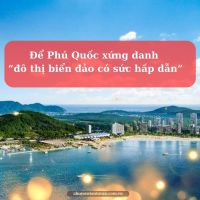 Để Phú Quốc xứng danh “đô thị biển đảo có sức hấp dẫn”